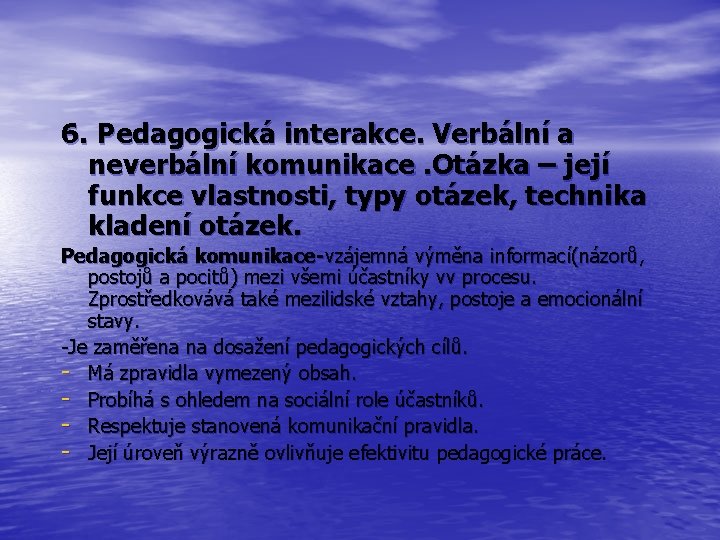 6. Pedagogická interakce. Verbální a neverbální komunikace. Otázka – její funkce vlastnosti, typy otázek,