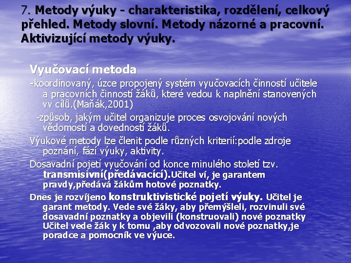 7. Metody výuky - charakteristika, rozdělení, celkový přehled. Metody slovní. Metody názorné a pracovní.