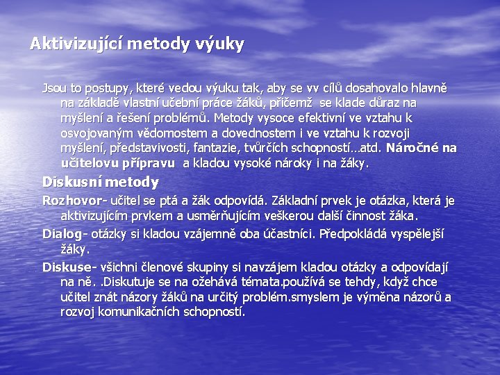 Aktivizující metody výuky Jsou to postupy, které vedou výuku tak, aby se vv cílů