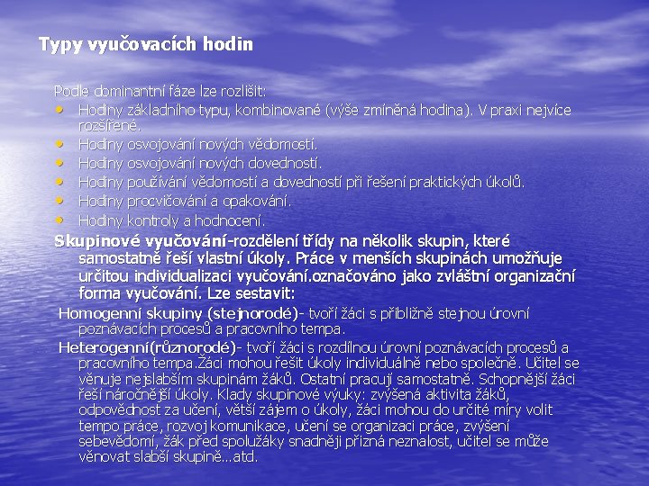 Typy vyučovacích hodin Podle dominantní fáze lze rozlišit: • Hodiny základního typu, kombinované (výše