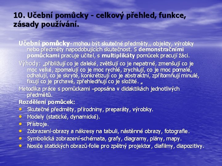 10. Učební pomůcky - celkový přehled, funkce, zásady používání. Učební pomůcky- mohou být skutečné