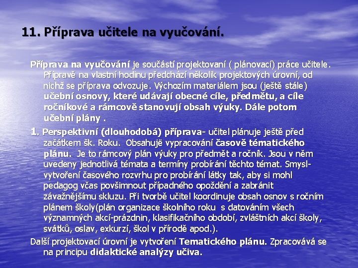 11. Příprava učitele na vyučování. Příprava na vyučování je součástí projektovaní ( plánovací) práce