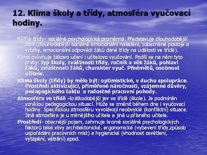 12. Klima školy a třídy, atmosféra vyučovací hodiny. Klima třídy- sociálně psychologická proměnná. Představuje