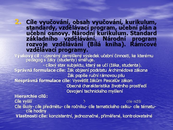 2. Cíle vyučování, obsah vyučování, kurikulum, standardy, vzdělávací program, učební plán a učební osnovy.