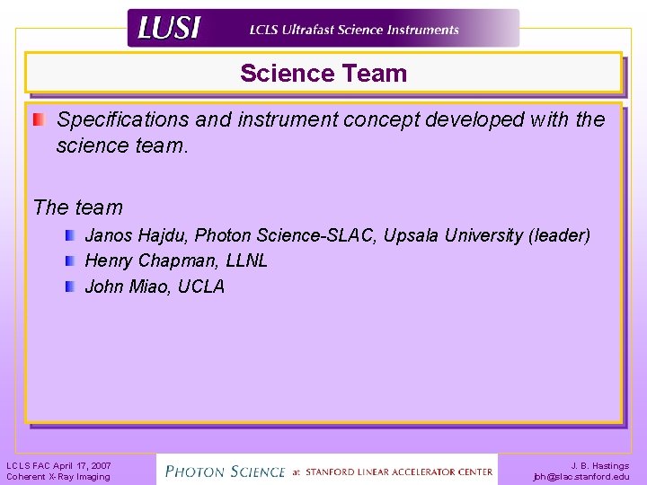 Science Team Specifications and instrument concept developed with the science team. The team Janos