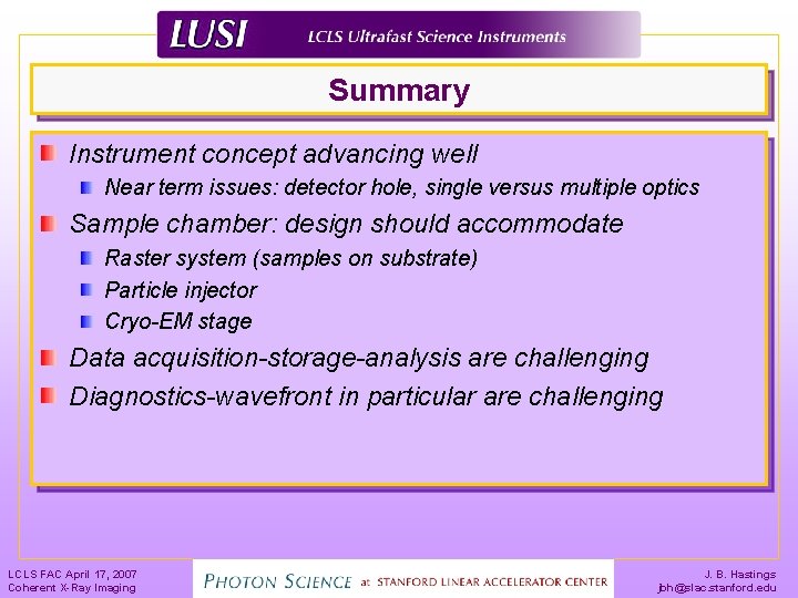 Summary Instrument concept advancing well Near term issues: detector hole, single versus multiple optics