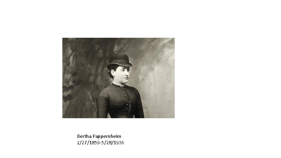 . Bertha Pappernheim 2/27/1859 -5/28/1936 