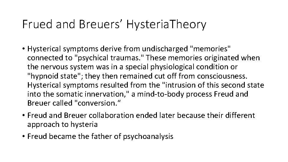 Frued and Breuers’ Hysteria. Theory • Hysterical symptoms derive from undischarged "memories" connected to