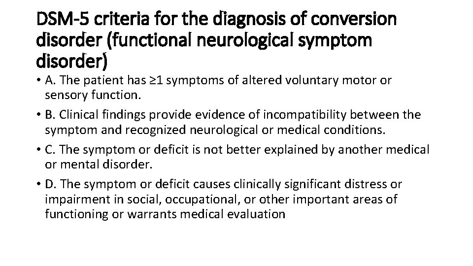 DSM-5 criteria for the diagnosis of conversion disorder (functional neurological symptom disorder) • A.