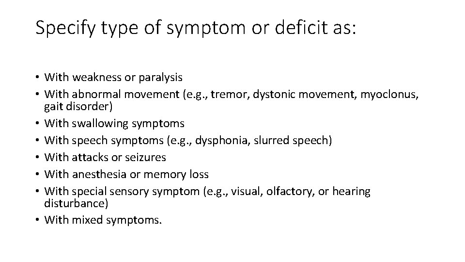 Specify type of symptom or deficit as: • With weakness or paralysis • With