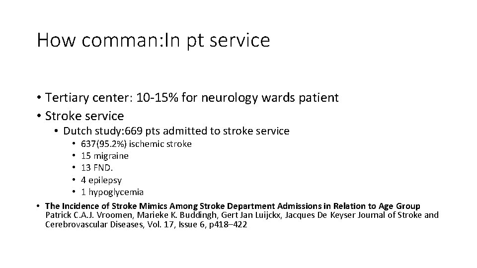 How comman: In pt service • Tertiary center: 10 -15% for neurology wards patient