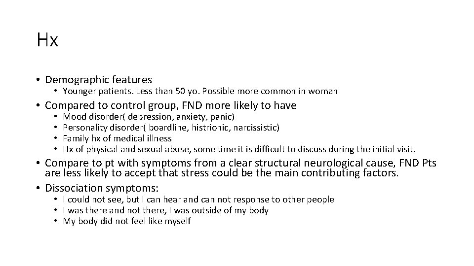 Hx • Demographic features • Younger patients. Less than 50 yo. Possible more common