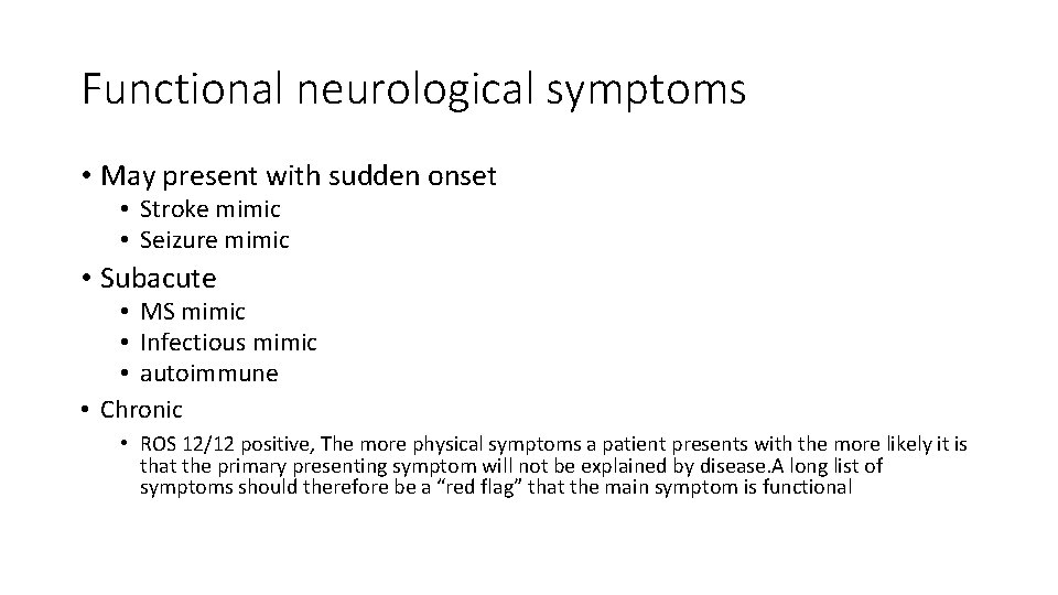 Functional neurological symptoms • May present with sudden onset • Stroke mimic • Seizure