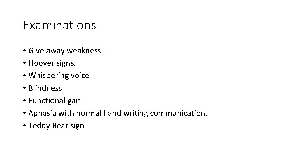 Examinations • Give away weakness: • Hoover signs. • Whispering voice • Blindness •
