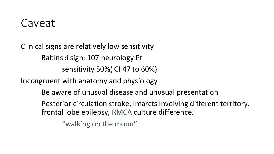 Caveat Clinical signs are relatively low sensitivity Babinski sign: 107 neurology Pt sensitivity 50%(