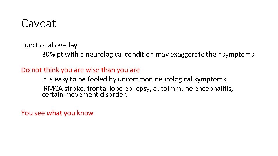 Caveat Functional overlay 30% pt with a neurological condition may exaggerate their symptoms. Do