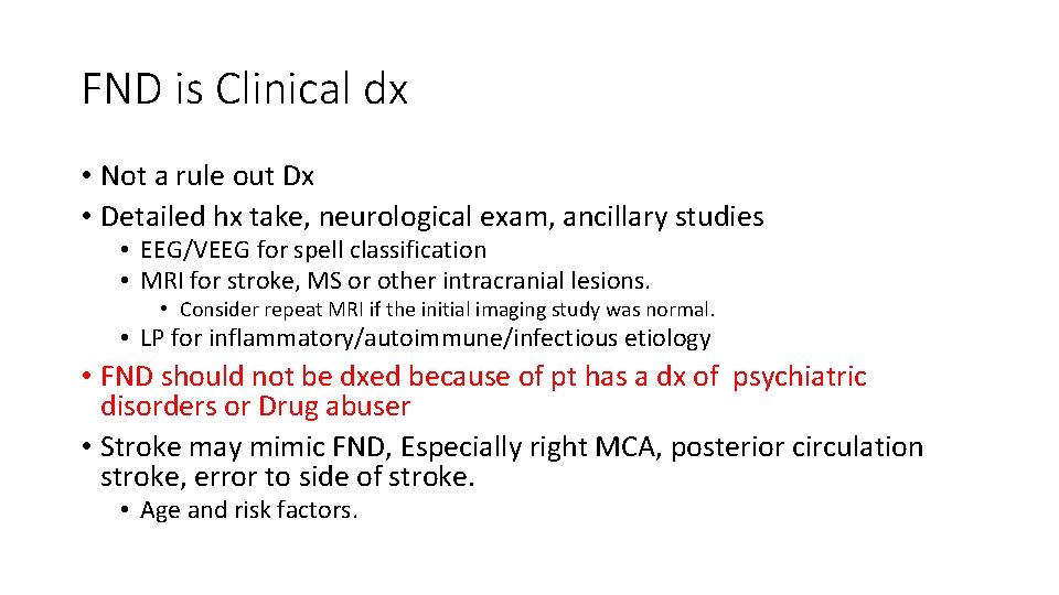 FND is Clinical dx • Not a rule out Dx • Detailed hx take,