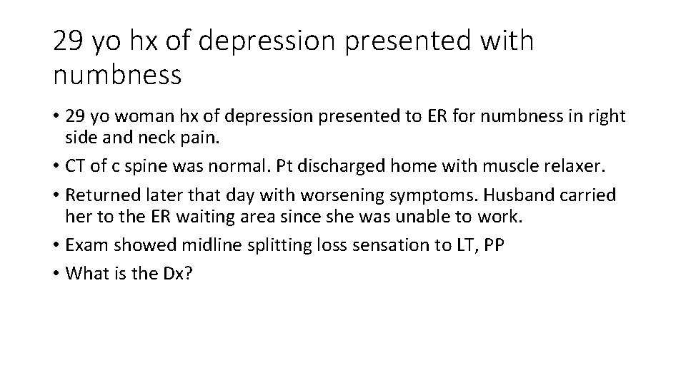 29 yo hx of depression presented with numbness • 29 yo woman hx of