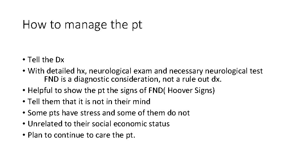 How to manage the pt • Tell the Dx • With detailed hx, neurological