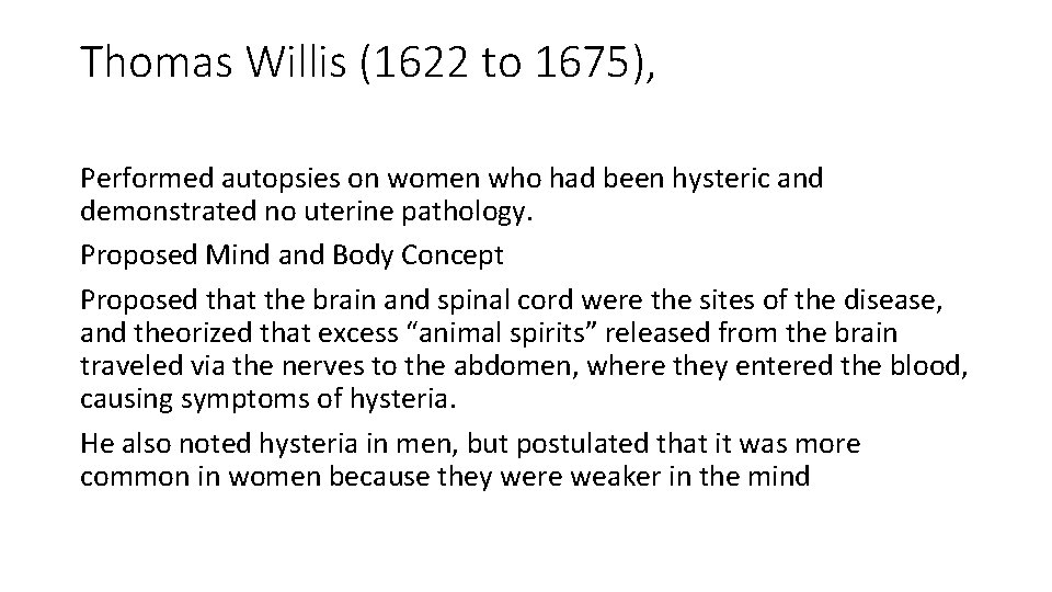 Thomas Willis (1622 to 1675), Performed autopsies on women who had been hysteric and