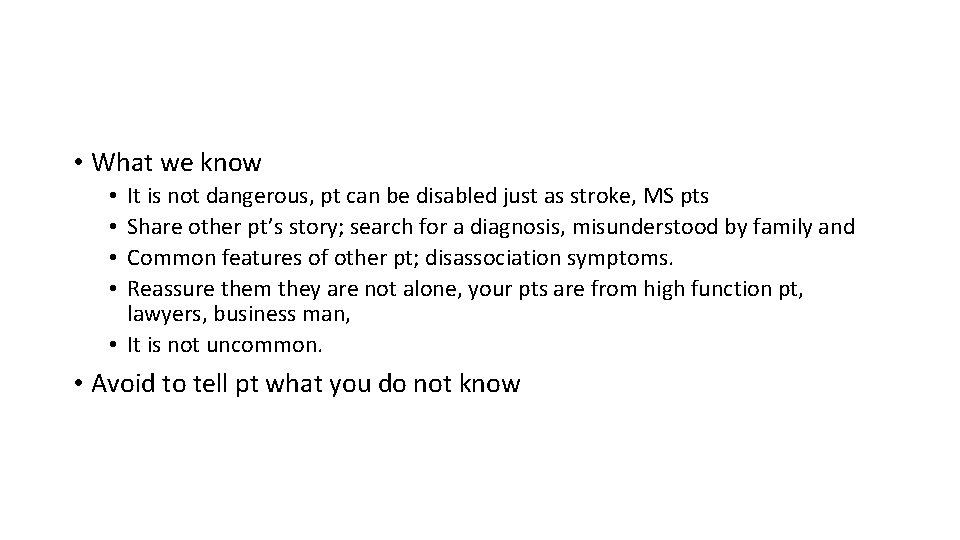  • What we know It is not dangerous, pt can be disabled just