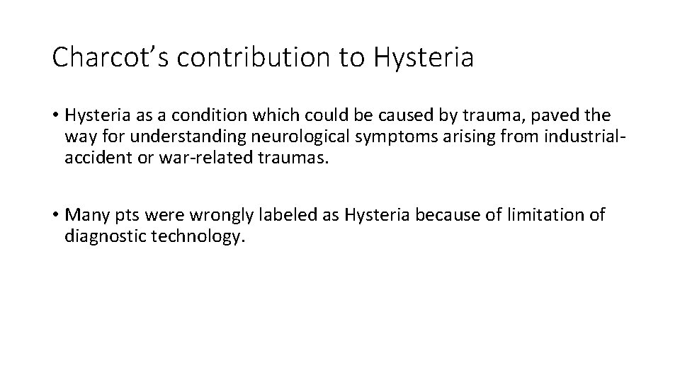 Charcot’s contribution to Hysteria • Hysteria as a condition which could be caused by