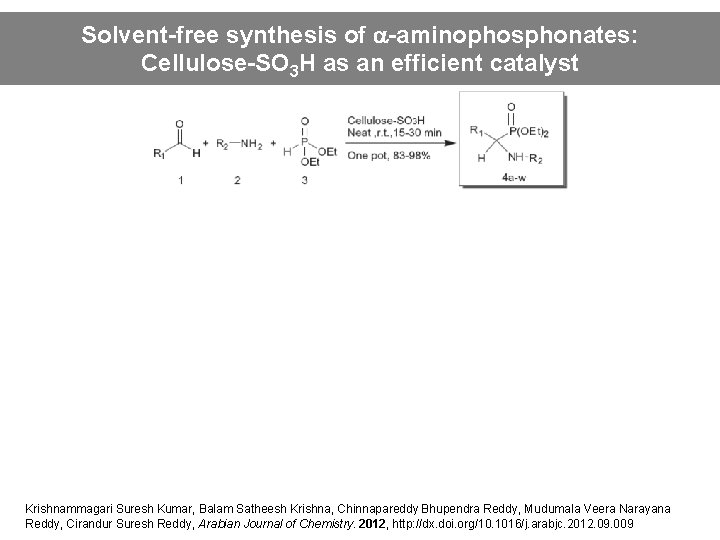 Solvent-free synthesis of a-aminophosphonates: Cellulose-SO catalyst Cellulose-SO 3 H as an efficient catalyst Krishnammagari