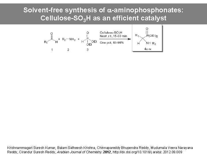 Solvent-free synthesis of a-aminophosphonates: Cellulose-SO catalyst Cellulose-SO 3 H as an efficient catalyst Krishnammagari