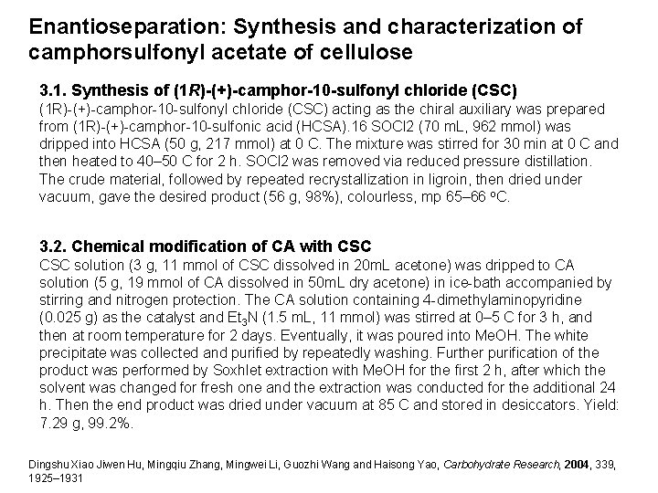 Enantioseparation: Synthesis and characterization of camphorsulfonyl acetate of cellulose 3. 1. Synthesis of (1