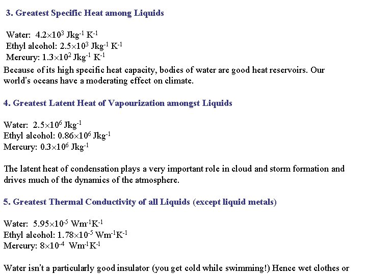 3. Greatest Specific Heat among Liquids Water: 4. 2 103 Jkg-1 K-1 Ethyl alcohol: