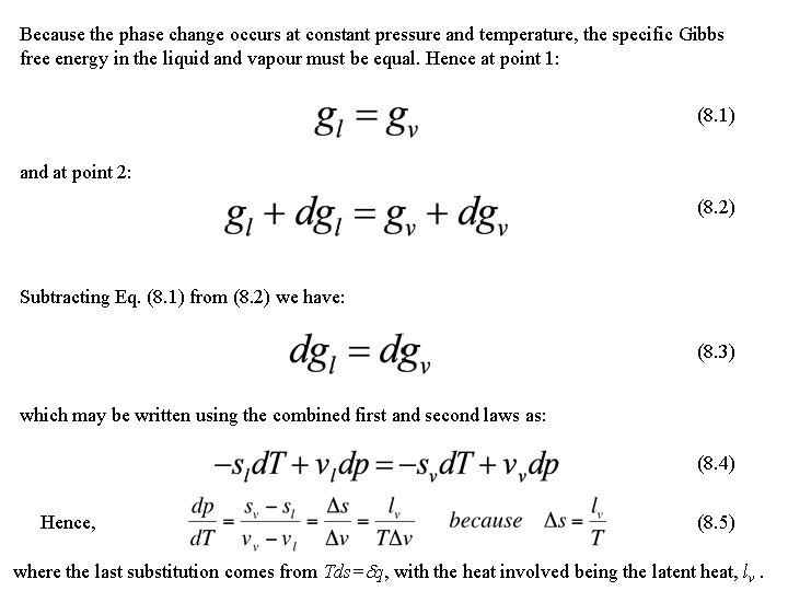 Because the phase change occurs at constant pressure and temperature, the specific Gibbs free