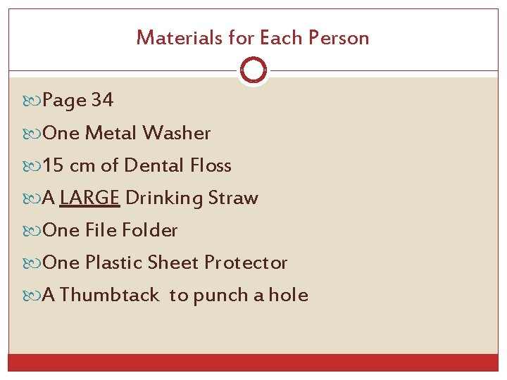 Materials for Each Person Page 34 One Metal Washer 15 cm of Dental Floss