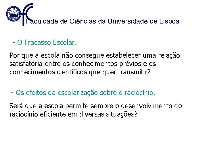 Faculdade de Ciências da Universidade de Lisboa - O Fracasso Escolar. Por que a