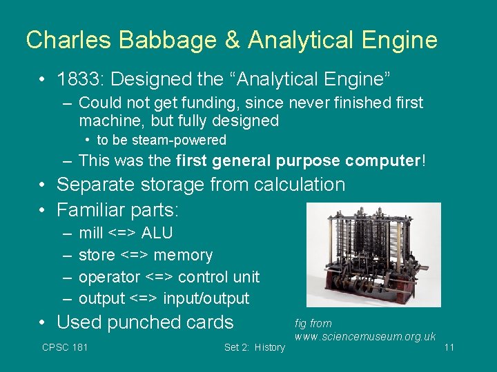 Charles Babbage & Analytical Engine • 1833: Designed the “Analytical Engine” – Could not