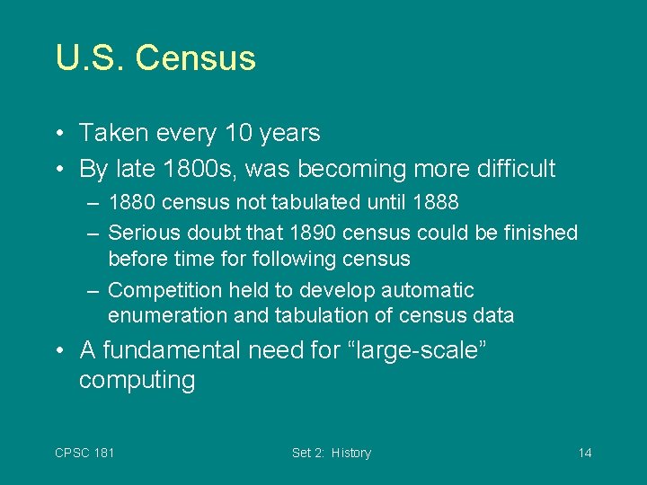 U. S. Census • Taken every 10 years • By late 1800 s, was
