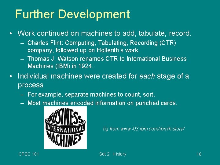 Further Development • Work continued on machines to add, tabulate, record. – Charles Flint: