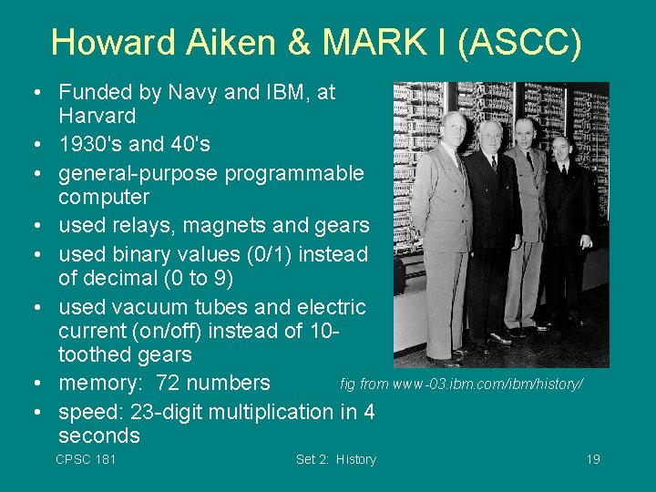 Howard Aiken & MARK I (ASCC) • Funded by Navy and IBM, at Harvard