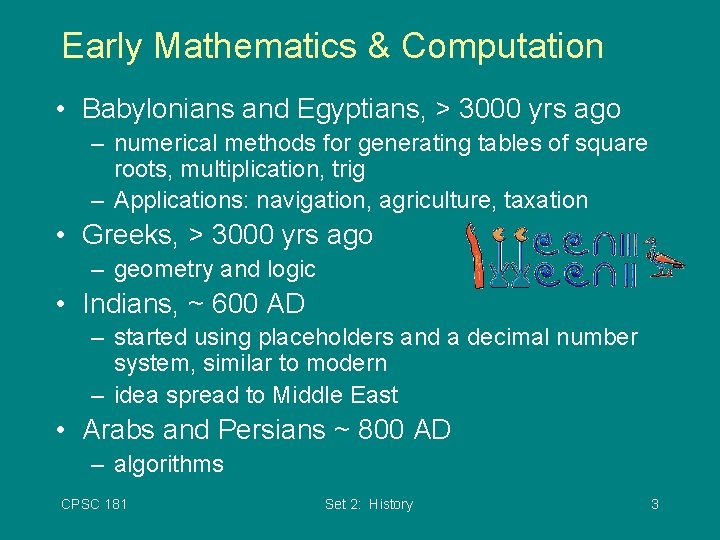 Early Mathematics & Computation • Babylonians and Egyptians, > 3000 yrs ago – numerical