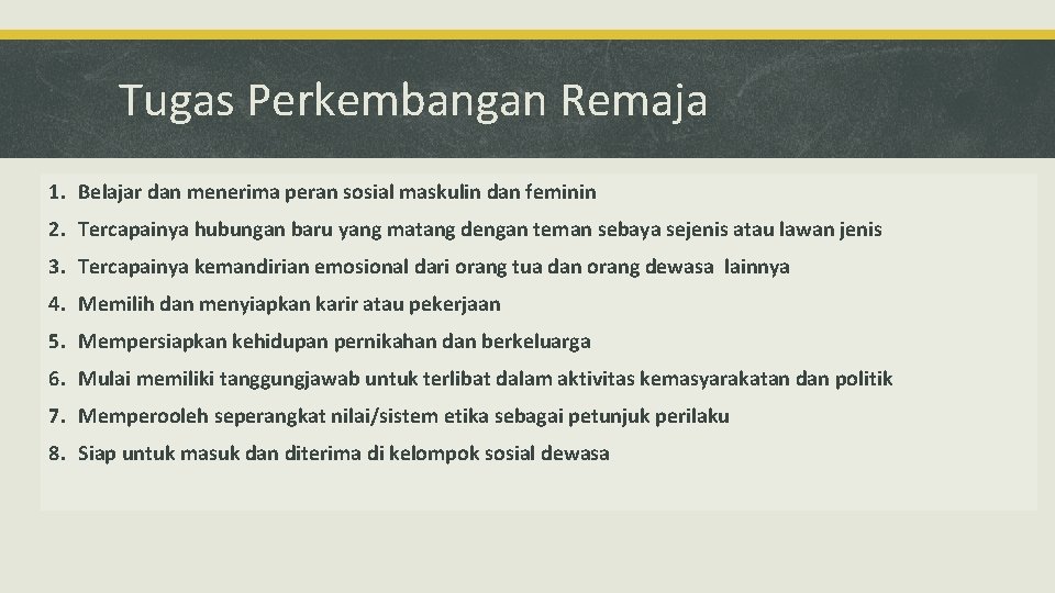 Tugas Perkembangan Remaja 1. Belajar dan menerima peran sosial maskulin dan feminin 2. Tercapainya