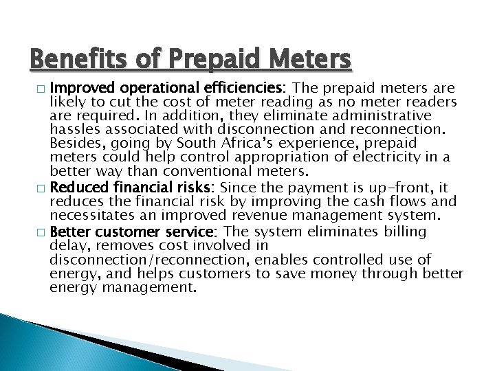 Benefits of Prepaid Meters Improved operational efficiencies: The prepaid meters are likely to cut