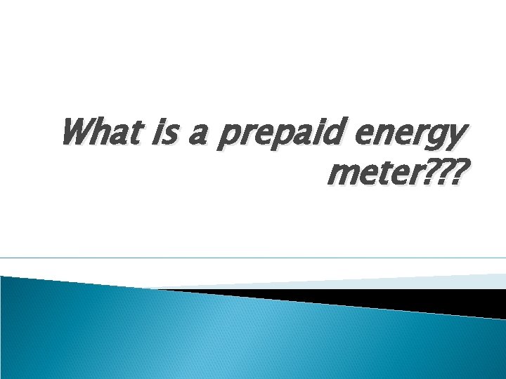 What is a prepaid energy meter? ? ? 