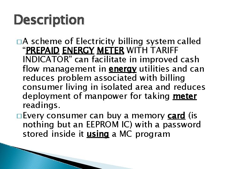 Description �A scheme of Electricity billing system called “PREPAID ENERGY METER WITH TARIFF INDICATOR”