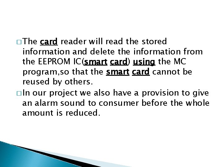 � The card reader will read the stored information and delete the information from