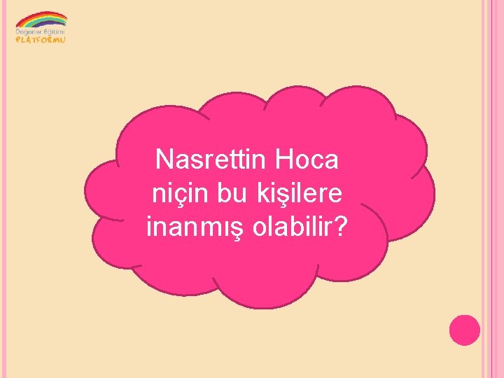 Nasrettin Hoca niçin bu kişilere inanmış olabilir? 