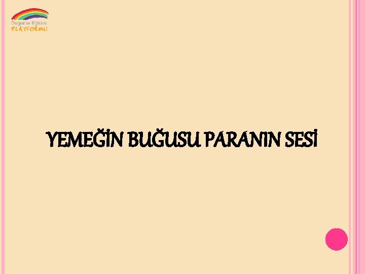 YEMEĞİN BUĞUSU PARANIN SESİ 