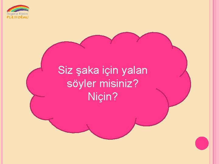 Siz şaka için yalan söyler misiniz? Niçin? 