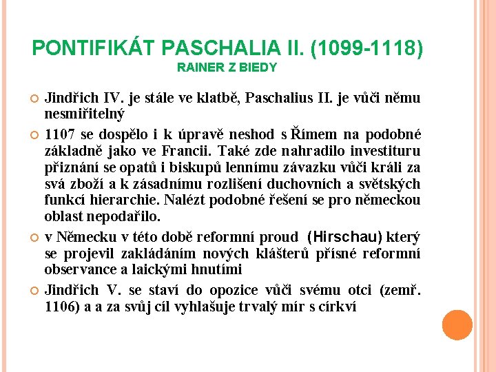 PONTIFIKÁT PASCHALIA II. (1099 -1118) RAINER Z BIEDY Jindřich IV. je stále ve klatbě,