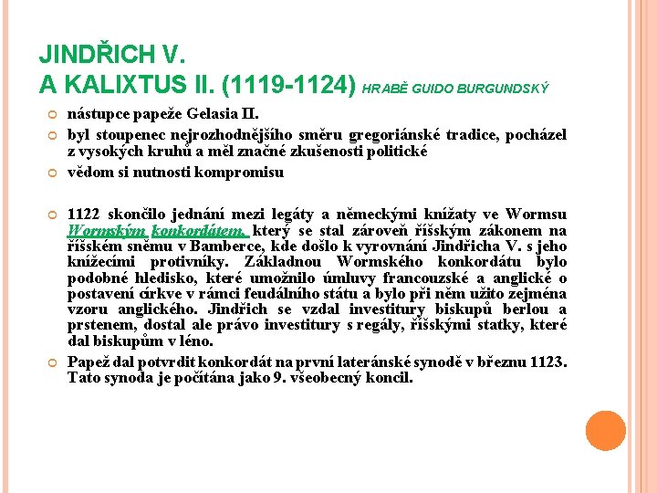 JINDŘICH V. A KALIXTUS II. (1119 -1124) HRABĚ GUIDO BURGUNDSKÝ nástupce papeže Gelasia II.