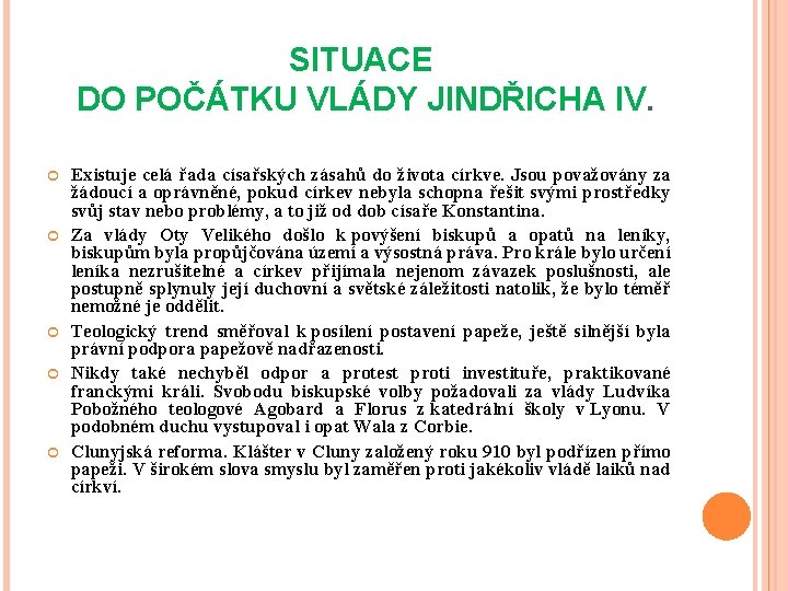 SITUACE DO POČÁTKU VLÁDY JINDŘICHA IV. Existuje celá řada císařských zásahů do života církve.