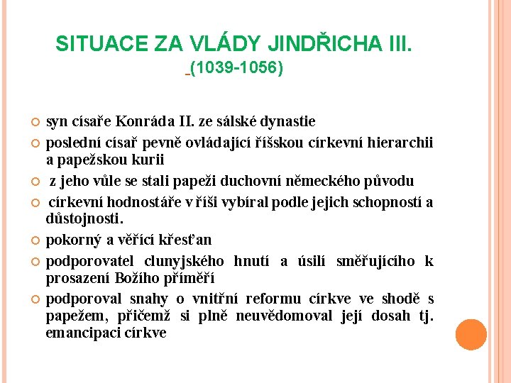 SITUACE ZA VLÁDY JINDŘICHA III. (1039 -1056) syn císaře Konráda II. ze sálské dynastie